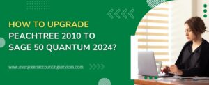 Upgrade from Peachtree 2010 to Sage 50 Quantum 2024