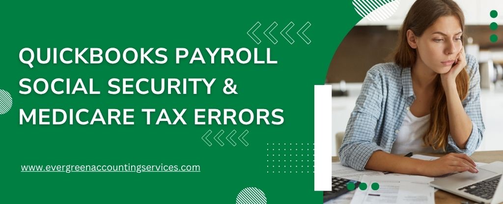 QuickBooks Calculating Social Security & Medicare Taxes Incorrectly