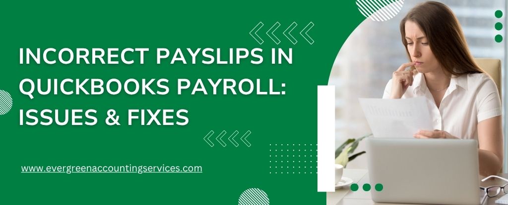 Incorrect Payslips in QuickBooks Payroll